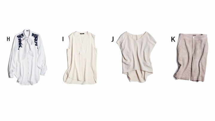 ［H］白のシルクブラウス ￥181,000（キートン） ［I］エクリュのノースリーブトップ ￥45,000（東レ・ディプロモード〈セブンティ〉） ［J］ベージュのブラウス ￥14,000（イプセ） ［K］ベージュのレザーパンツ ￥193,000（キートン）