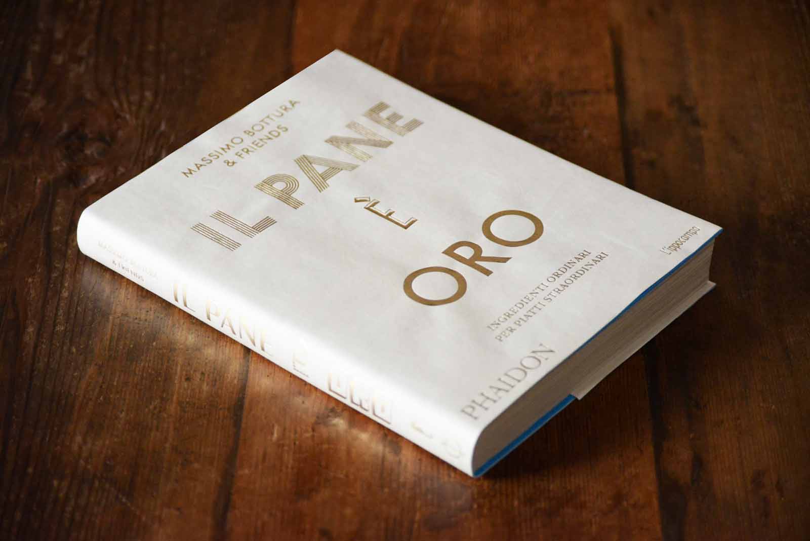 11月に発売されベストセラーとなっている「IL PANE È ORO/パンは金なり」、英語版のタイトルは「Bread is Gold」、トップシェフとはいえ安価な日常食であるパンを無駄にしない姿勢が本書のコンセプト。
「IL PANE È ORO/パンは金なり」Phaidon刊(オールカラー424P ハードカバー イタリア語)